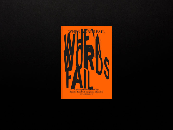 Giulia Cordin (ed.), When Words Fail: On Practice-Based Art, Design and Education